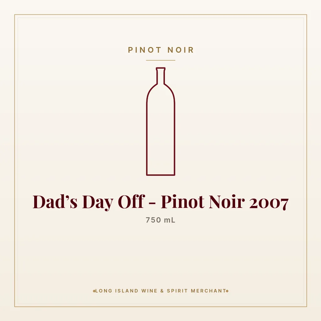 Dad’s Day Off - Pinot Noir 2007 750 mL - Pinot Noir